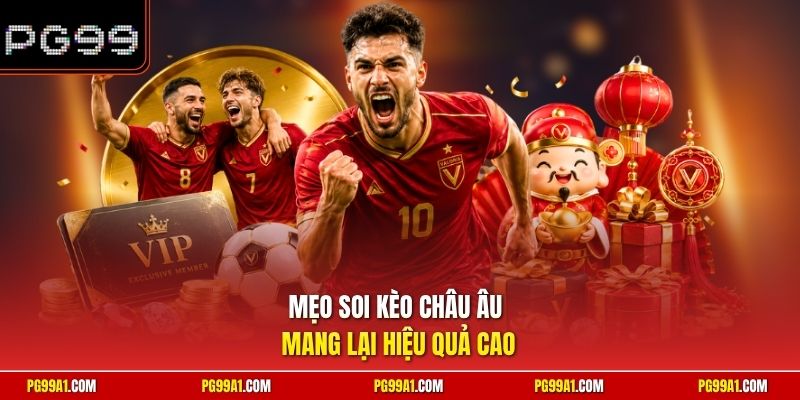 Mẹo soi kèo châu Âu mang lại hiệu quả cao