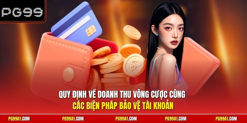 Quy định về doanh thu vòng cược cùng các biện pháp bảo vệ tài khoản
