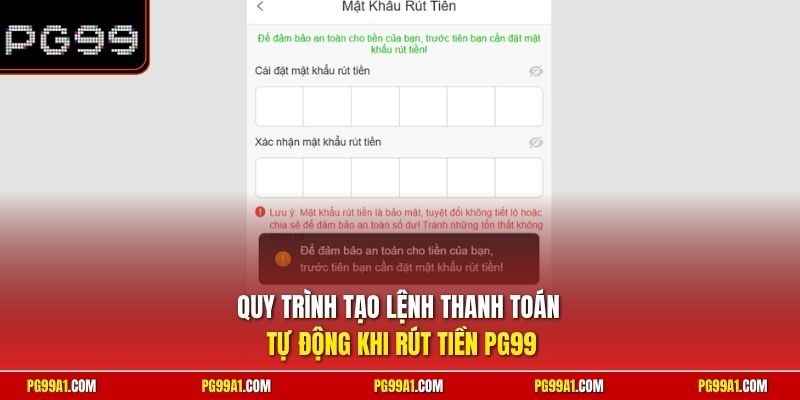 Quy trình tạo lệnh thanh toán tự động khi rút tiền PG99
