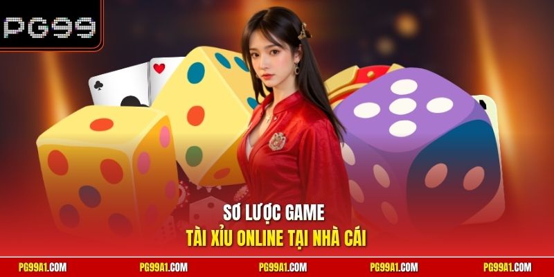 Sơ lược game tài xỉu online tại nhà cái